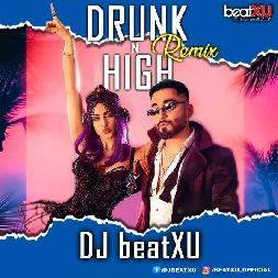 Drunk N High - Remix Dj Mp3 Song - Dj beatxu